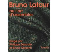 Bruno Latour ou l'art d'assembler