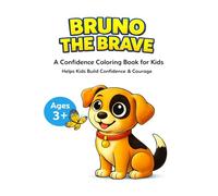 Bruno Learns to Grwo Strong: A Toddler Coloring Book About Feelings, Confidence, and Calm - Social Emotional Learning for Kids Ages 3 and Up