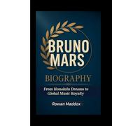 BRUNO MARS BIOGRAPHY: From Honolulu Dreams to Global Music Royalty