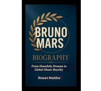 BRUNO MARS BIOGRAPHY: From Honolulu Dreams to Global Music Royalty
