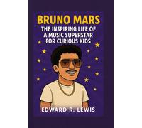 BRUNO MARS: The Inspiring Life of a Music Superstar for Curious Kids (Legends in the Ring & Rhythm)