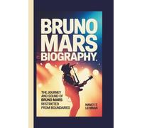 BRUNO MARS: THE JOURNEY AND SOUND OF BRUNO MARS: RESTRICTED FROM BOUNDARIES