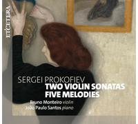 Bruno Monteiro, Joao Paulo Santos - Sergei Prokofiev: Two Violin Sonatas; Five Melodies