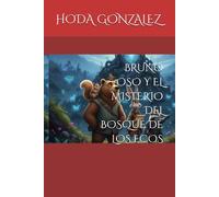 BRUNO OSO Y EL MISTERIO DEL BOSQUE DE LOS ECOS (LAS AVENTURAS DE BRUNO)