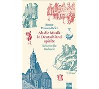 Bruno Preisendö Als die Musik in Deutschland spielte: Reise in die (Tapa blanda)