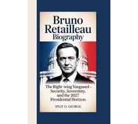 BRUNO RETAILLEAU BIOGRAPHY: The Right-Wing Vanguard Security, Sovereignty, And The 2027 Presidential Horizon