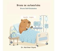 Bruno se autoextuba / Bruno Self-Extubates: A Darkly Funny Bilingual Picture Book for Grown-Ups - ICU & Night-Shift Humor (Humor negro ilustrado, español-inglés) (Goodnight, Bruno)