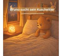 Bruno sucht sein Kuscheltier: Eine Gute-Nacht-Geschichte zum Vorlesen