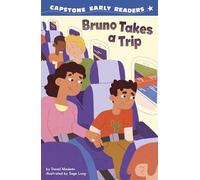 Bruno Takes a Trip (Capstone Early Readers: ¡Preparados, Listos, Bruno! (Ready, Set, Bruno!))