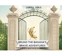 Bruno The Banana's Brave Adventures: A story about being yourself.