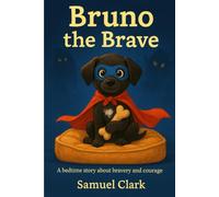 Bruno the Brave: A Cozy Bedtime Story About Courage: 1 (Bruno's Adventures)