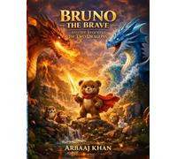 Bruno the Brave and the Legend of the Two Dragons: A Magical Adventure About Courage, Friendship and Teamwork for Kids (Bruno the Brave Series)
