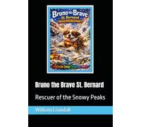Bruno the Brave St. Bernard: Rescuer of the Snowy Peaks (Starstruck Mountain Ski Patrol)