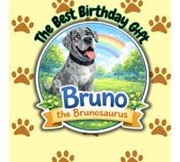 Bruno The Brunosaurus - The Best Birthday Gift