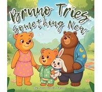 Bruno Tries Something New: A Gentle Picture Book About Bravery and Friendship for Preschoolers: 3 (Bruno's Cozy Moments Collection)