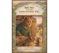 Bruno und der ganz ruhige Tag: Eine liebevolle Vorlesegeschichte über Freundlichkeit und Hilfsbereitschaft