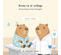 Bruno va al urólogo / Bruno Goes to the Urologist: A Darkly Funny Bilingual Picture Book for Grown-Ups - Prostate-Check Humor & Men's Health (Humor negro ilustrado, español-inglés) (Goodnight, Bruno)