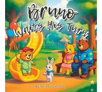 Bruno Waits His Turn: A Gentle Story About Patience, Mindfulness, and Friendship for Toddlers and Preschoolers (Ages 3-5) (Bruno’s Cozy Moments Collection)