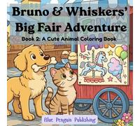 Bruno & Whiskers: The Big Fair Adventure: The Fun Animal Coloring Book (The Adventures of Bruno and Whsikers)