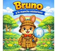 Bruno y la mancha misteriosa: Cuento infantil para leer y colorear · Primeras lecturas · Higiene dental para niños (Las aventuras de Bruno)
