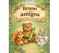 Bruno y sus amigos - Libro para colorear infantil: Adorables animales del bosque con oso, ardilla y conejo