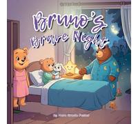 Bruno's Brave Night: A Gentle Story About Courage, Nighttime Worries, and Feeling Safe for Ages 3-5: 10 (Bruno's Cozy Moments Collection)