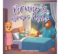 Bruno's Brave Night: A Gentle Story About Courage, Nighttime Worries, and Feeling Safe for Ages 3-5 (Bruno’s Cozy Moments Collection)