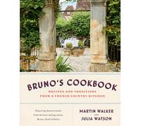Bruno's Cookbook: Recipes and Traditions from a French Country Kitchen