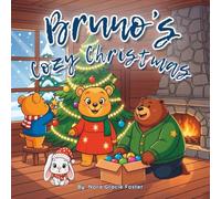 Bruno's Cozy Christmas: A Gentle Holiday Story of Calm, Kindness, and Christmas Joy for Toddlers and Preschoolers (Ages 3-5) (Bruno’s Cozy Moments Collection)