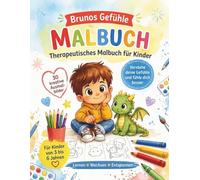 Brunos Gefühle: Therapeutisches Malbuch für Kinder: Fördert emotionale Intelligenz und Empathie. Malbuch für Kleinkinder von 3 bis 6 Jahren zum Entspannen und Wohlfühlen.