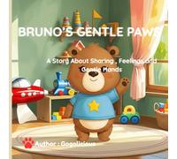 BRUNO'S GENTLE PAWS: A story about sharing, feelings, and kind hands