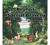 Bruno's Special Bravery: Deep in the forest, one little bear finds the biggest kind of courage.