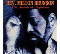 Brunson, Rev. Milton - I'll Trade a Lifetime [Casete]
