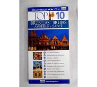 Bruselas, brujas, amberes y gante - top 10 guia visual (Top 10 Guias Visuales)