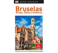 Bruselas, Brujas, Gante y Amberes (Guías Visuales): Las guías que enseñan lo que otras solo cuentan (Guías de viaje)