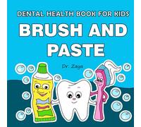Brush and Paste: Dental Health Book For Kids About Brushing Teeth And Dental Hygiene. Humorous Rhymes And Activities About Dental Health For Kids. ... teeth every day. (Doctor Toothy's Advice)