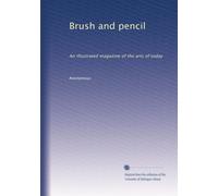Brush and pencil: An illustrated magazine of the arts of today: Volume 7