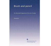 Brush and pencil: An illustrated magazine of the arts of today: Volume 8