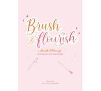 Brush & Flourish: A Brush Lettering Workbook for Beginners