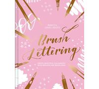 Brush Lettering: Create Beautiful Calligraphy With Brushes and Brush Pens