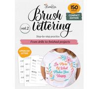 Brush Lettering Workbook Vol.2 Compact Edition: A Calligraphy Practice Book with Uppercase Letters, Decorative Elements, Templates, and Finished ... (Hand Lettering Workbooks Compact Edition)