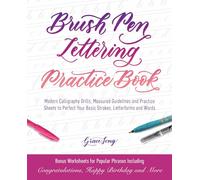Brush Pen Lettering Practice Book: Modern Calligraphy Drills, Measured Guidelines and Practice Sheets to Perfect Your Basic Strokes, Letterforms and Words (Hand-Lettering & Calligraphy Practice)