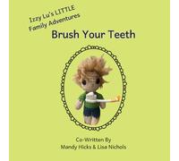 Brush Your Teeth (Izzy Lu's LITTLE Family Adventures)