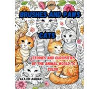 Brushes and Paws - Cats: Stories and Curiosities of the Animal World to Color