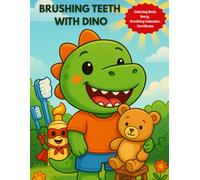 Brushing Teeth with Dino: Coloring and Activity Book for Kids Ages 3-7 - Story, 30-Day Brushing Calendar & Reward Certificate