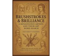 Brushstrokes & Brilliance: A Renaissance Artists and Their Art Word Search From Parrott’s Publishing: Uncover the Masters. Celebrate Their Genius. One Word at a Time.