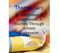 Brushstrokes of Imagination: A Journey Through Artistic Expression