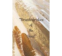Brushstrokes of the Soul: Journal for friends, family