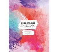 Brushstrokes of your dream life.: Draw your vision. Feel it. Believe it.