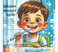 Brushy Brushy Teeth: A Happy Toothbrushing Book For Little Ones (Simple Routine For Little Ones)